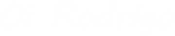 Oi Rodrigo - Logotipo Site Branco